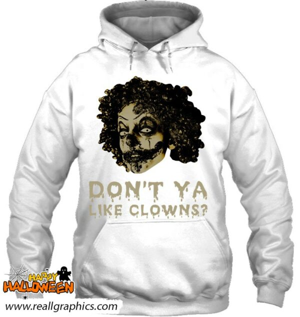 dont ya like clowns creepy halloween shirt 962 6fzpn