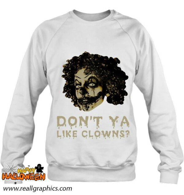 dont ya like clowns creepy halloween shirt 963 3jqbo