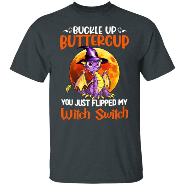 dragon buckle up buttercup you just flipped my witch switch halloween halloween costumes t shirt 2 twsfw