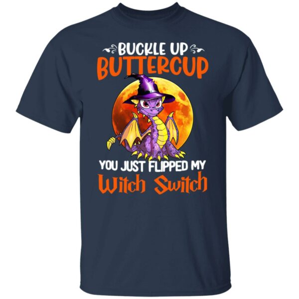 dragon buckle up buttercup you just flipped my witch switch halloween halloween costumes t shirt 3 tmkdt