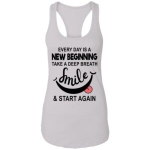 every day is a new beginning take a deep breath smile and start again shirt 12 qoh4er