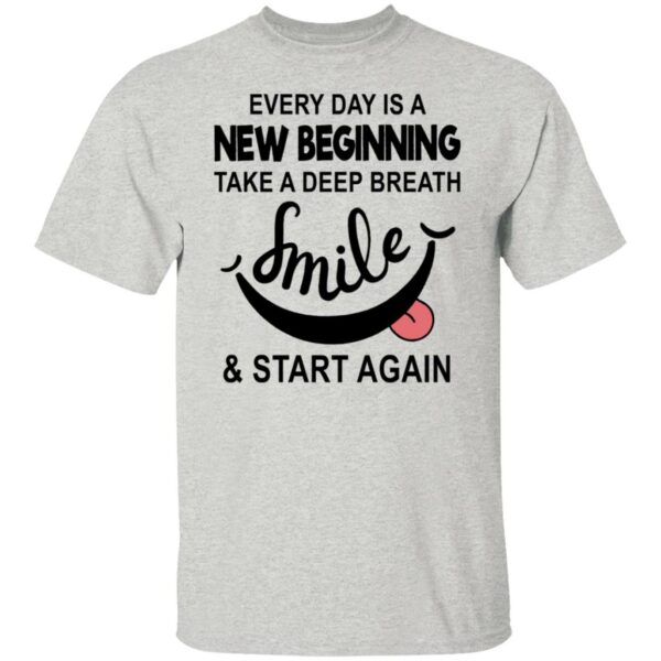 every day is a new beginning take a deep breath smile and start again shirt 5 blwr3f