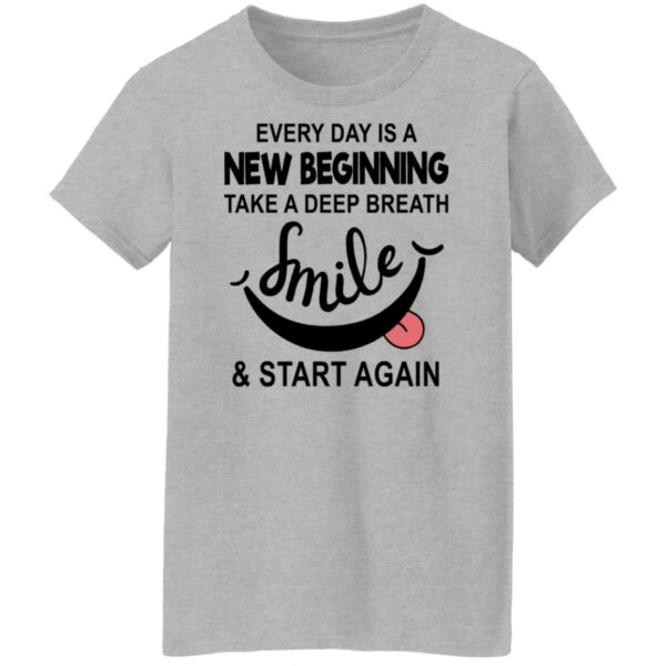 every day is a new beginning take a deep breath smile and start again shirt 8 ovwwqa