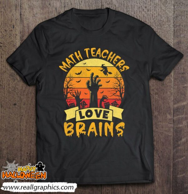 funny math teacher halloween all teachers love brains shirt 404 3o4pr