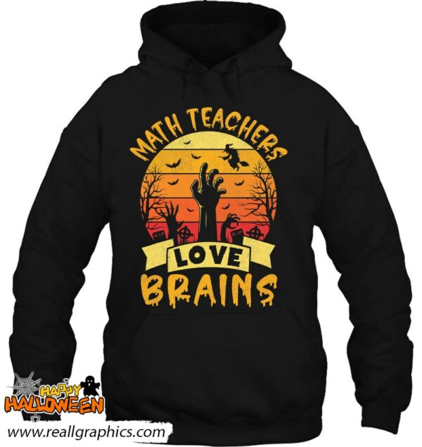 funny math teacher halloween all teachers love brains shirt 406 r3swm