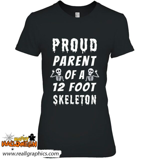 funny proud parent of a 12 foot skeleton shirt 945 aurt8