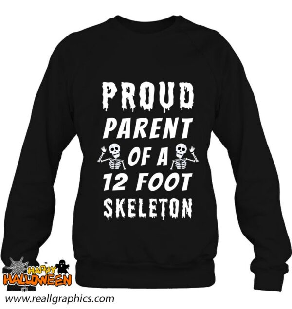 funny proud parent of a 12 foot skeleton shirt 947 lzkpx