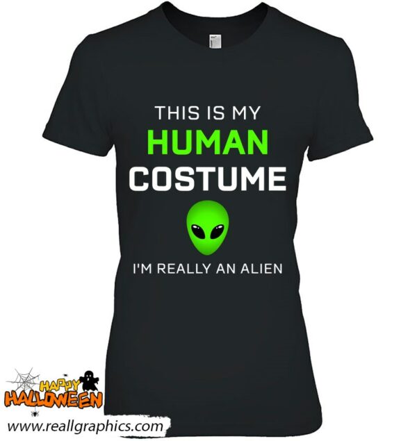 funny this is my human costume for alien halloween shirt 1021 piwpl