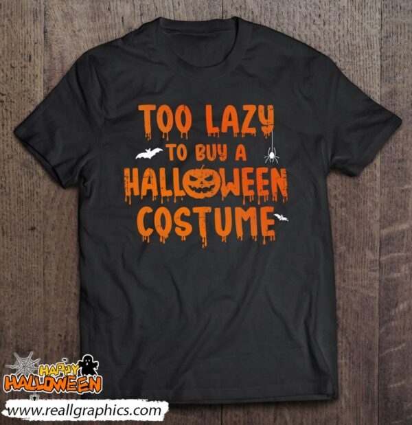 funny too lazy to buy a halloween costume party shirt 408 tpk8i