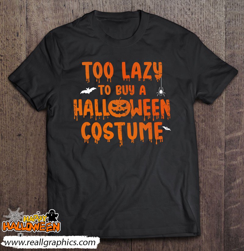 Funny Too Lazy To Buy A Halloween Costume Party Shirt