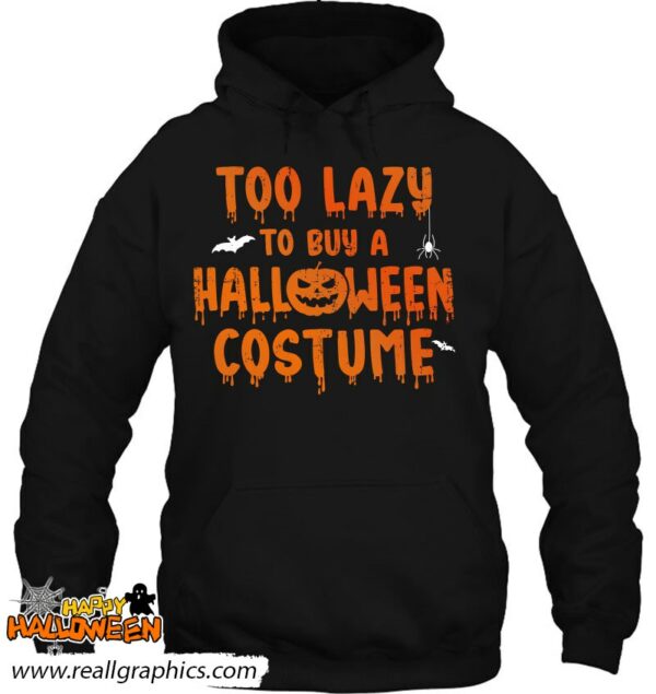 funny too lazy to buy a halloween costume party shirt 410 kl8x3