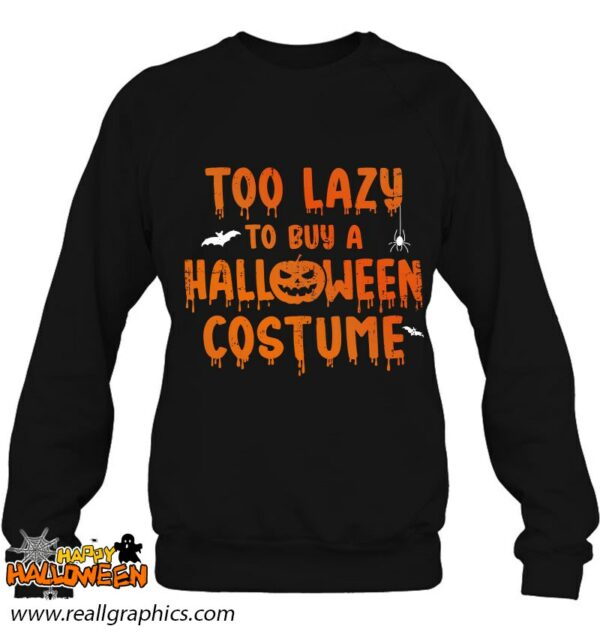 funny too lazy to buy a halloween costume party shirt 411 oherq