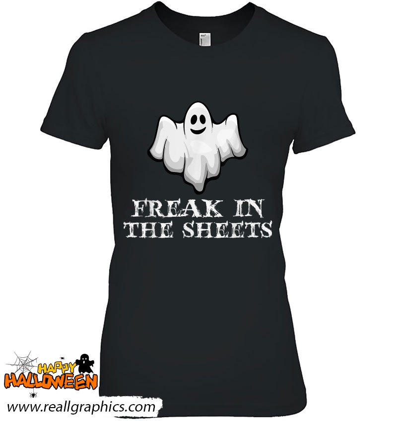 Ghost Freak In The Sheets Funny Halloween Shirt