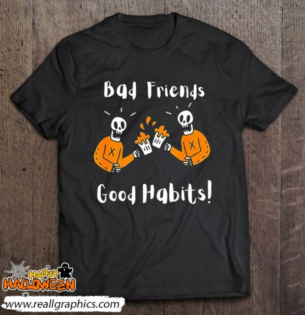halloween bad friends good habits shirt 363 w8o9d