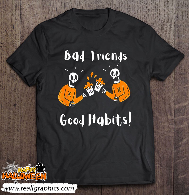 Halloween Bad Friends Good Habits Shirt