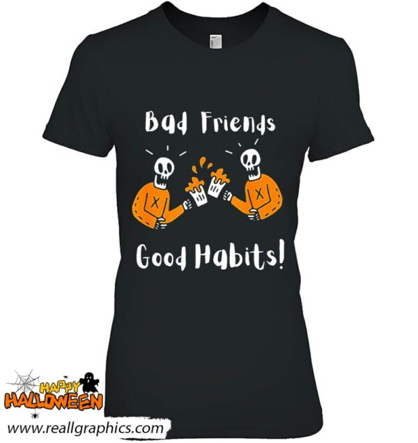 halloween bad friends good habits shirt 364 8h014