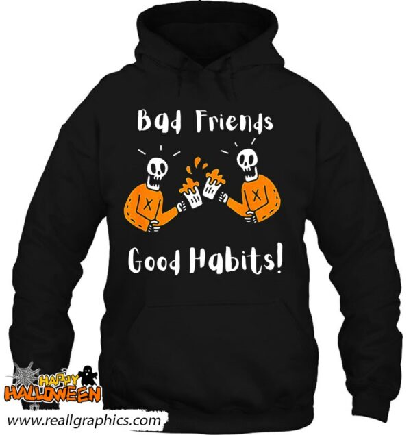 halloween bad friends good habits shirt 365 gzcqj