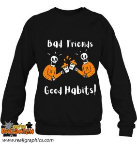 halloween bad friends good habits shirt 366 f2gjm