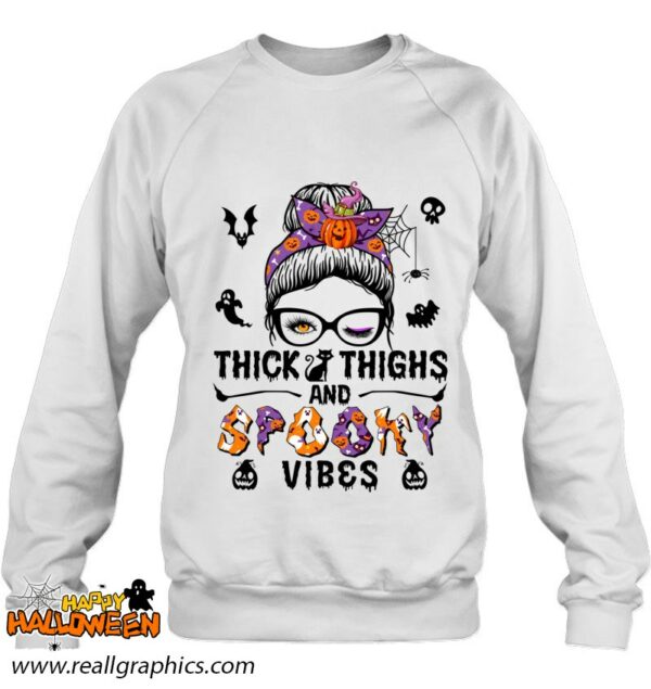 halloween messy bun thick thighs and spooky vibes shirt 270 xcs3w