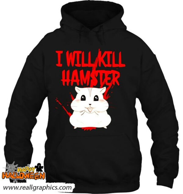 hamster i will kill shirt 1114 dtvoy