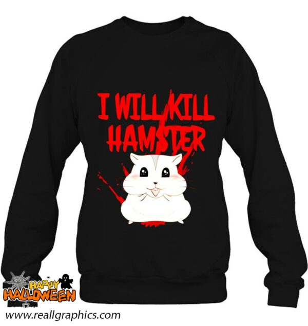 hamster i will kill shirt 1115 o2sar