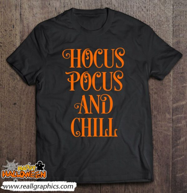 hocus pocus and chill funny sarcastic halloween shirt 299 bvq9m