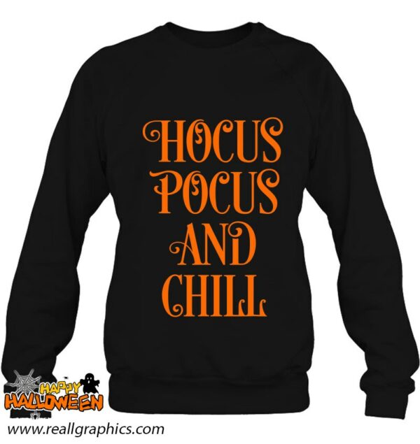 hocus pocus and chill funny sarcastic halloween shirt 302 tnsch