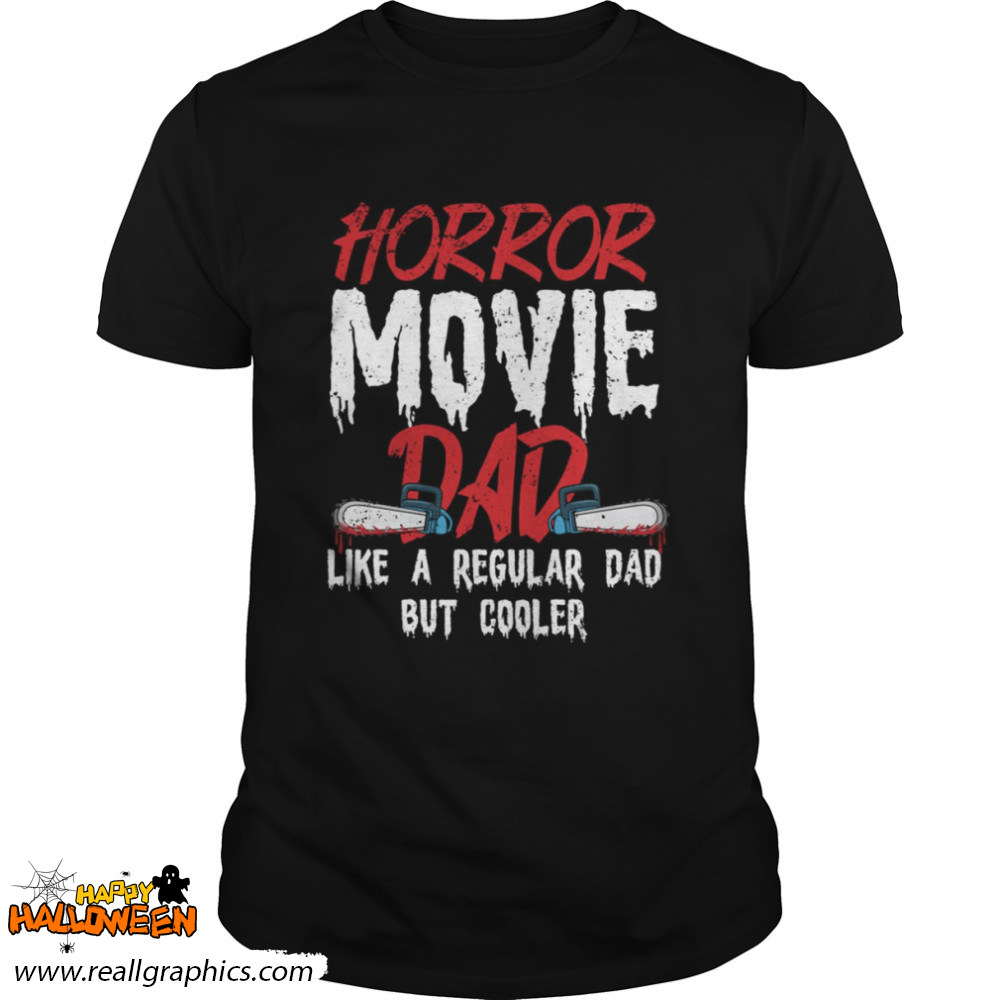 Horror Movie Design For Your Horror Movie Halloween Single Dad Shirt