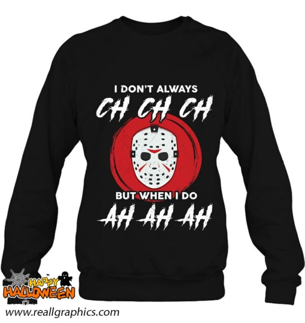 horror movie i dont always ch ch ch lazy halloween costume shirt 190 vdter
