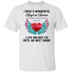 i have a wonderful angel in heaven watching over me and hes my dad shirt 1 e9lnuq