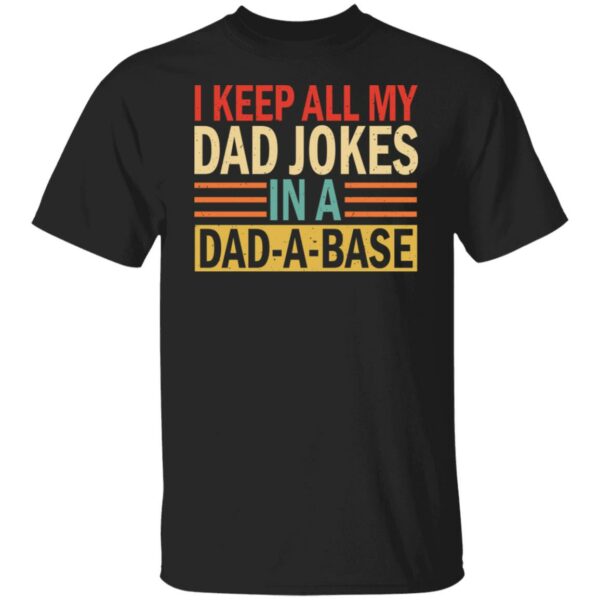i keep all my dad jokes in a dad a base shirt 1 oi2oma