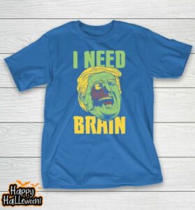 i need brain zombie anti trump halloween joke t shirt 842 dqffqa