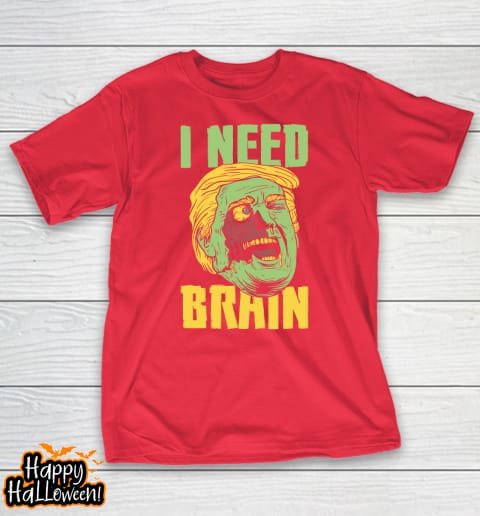 i need brain zombie anti trump halloween joke t shirt 985 ze20vr
