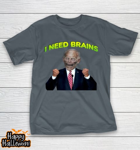 I Need Brain Zombie Biden Halloween Joke Anti Biden Shirt