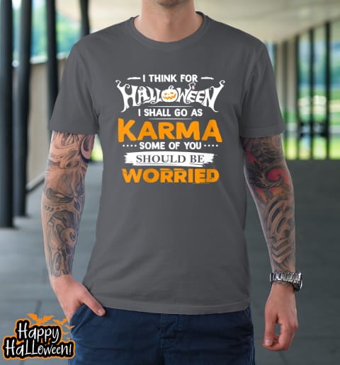 i think for halloween i shall go as karma t shirt 840 wgrthm