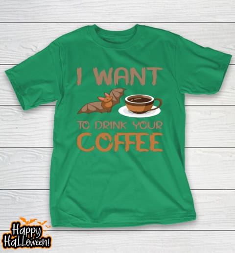 i want to drink your coffee halloween t shirt 547 uc8ucp