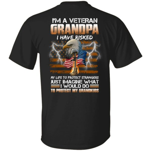 im a veteran grandpa i have risked my life to protect strangers shirt veteran shirt print on back 1 gorni2