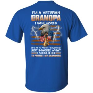 im a veteran grandpa i have risked my life to protect strangers shirt veteran shirt print on back 7 fcqufo