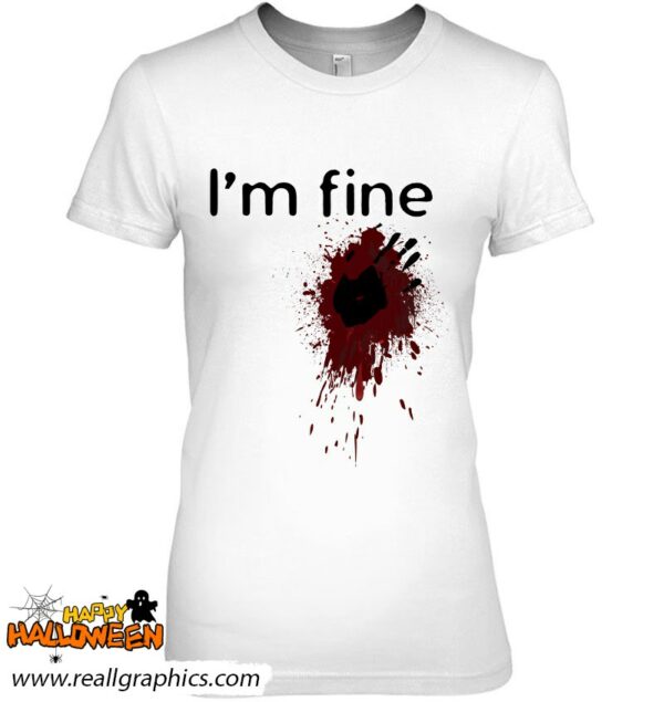 im fine blood splatter and bloody hand print halloween fun shirt 1312 c3r6y