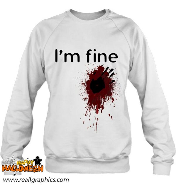 im fine blood splatter and bloody hand print halloween fun shirt 1314 ecuzy