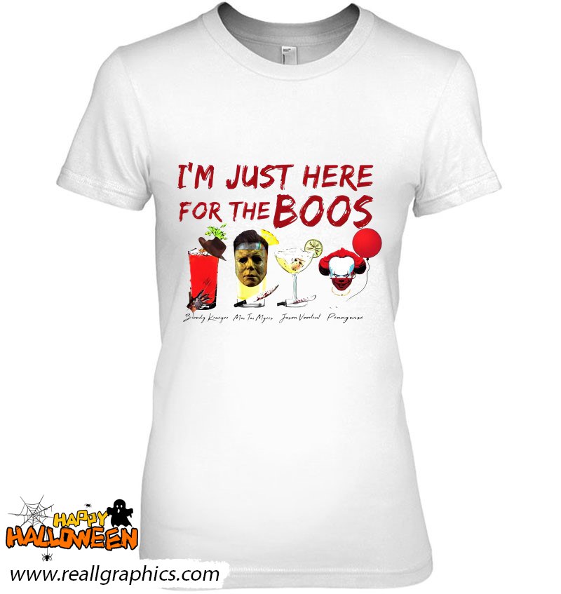 I'm Just Here For The Boos Bloody Krueger Mai Tai Myers Jason Voortent Shirt