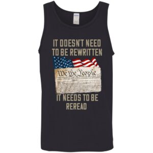 it doesnt need to be rewritten it needs to be reread shirt veteran day gift 10 dc0rrj