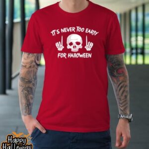 its never too early for halloween goth halloween funny t shirt 1090 zwzyg1