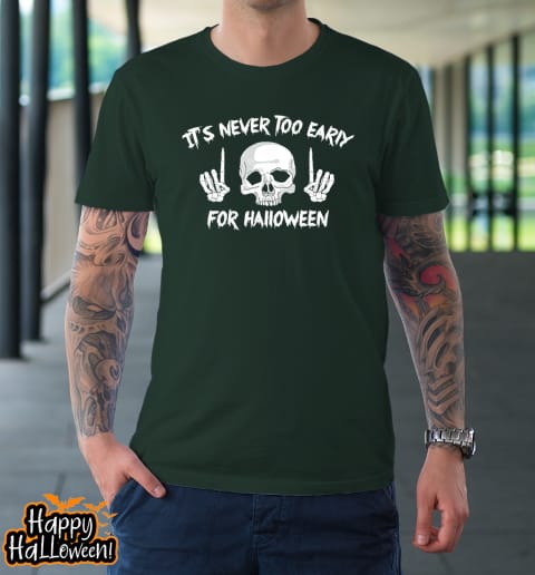 its never too early for halloween goth halloween funny t shirt 392 jnvxg0