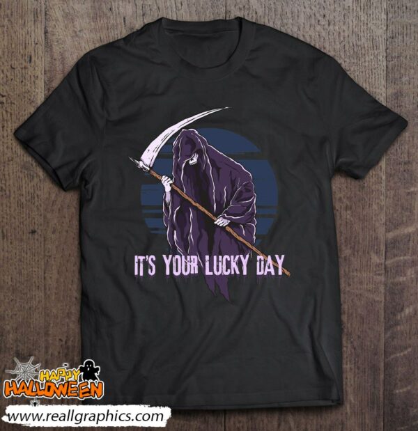 its your lucky day grim reaper soul collector halloween shirt 195 b7rzx