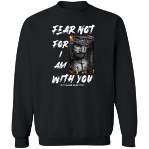 jesus fear not for i am with you christian shirt 3 kwyt06