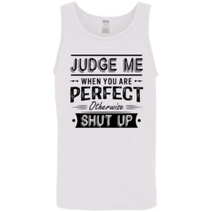 judge me when you re perfect otherwise shut up quotes shirt 10 e3qeql