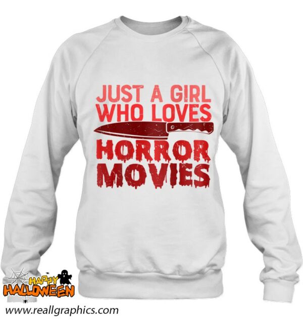 just a girl who loves horror movies spooky scary shirt 1187 9kybi