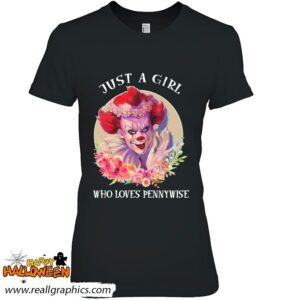 just a girl who loves pennywise horror movie halloween shirt 1288 ynyo6