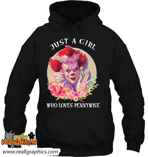 just a girl who loves pennywise horror movie halloween shirt 1289 akbsb